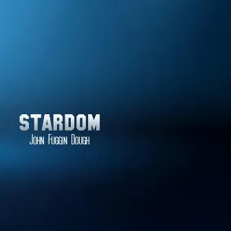 Stardom by John Fuggin Dough