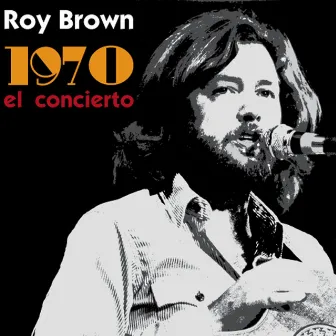 1970 el Concierto (En Vivo) by Roy Brown