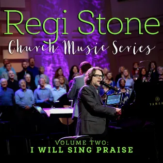 Regi Stone Church Music Series, Vol. 2: I Will Sing Praise by Regi Stone