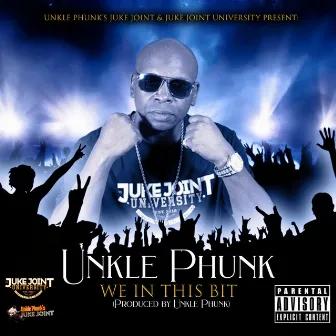 We In This Bit (Club Version) by Unkle Phunk