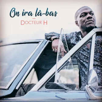 On ira là-bas by Docteur H