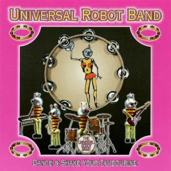 Dance & Shake Your Tambourine by Universal Robot Band