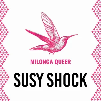 Milonga Queer by Susy Shock