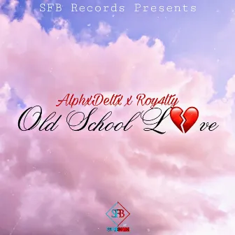 Old School Love by AlphxDeltx