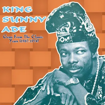 Gems From the Classic Years (1967-1974) by King Sunny Ade