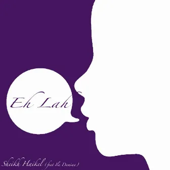 Eh Lah by Sheikh Haikel