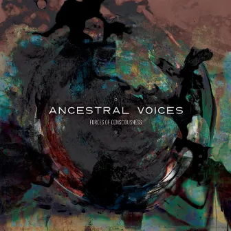 Forces of Consciousness by Ancestral Voices