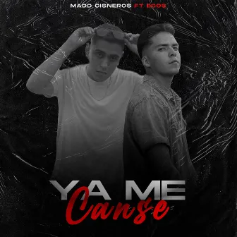 Ya Me Canse by Madd Cisneros