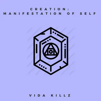 Creation: Manifestation of Self by Vida Killz