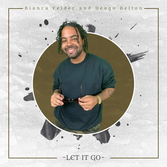 Let It Go Feat Bianca Felder and Deago Belton