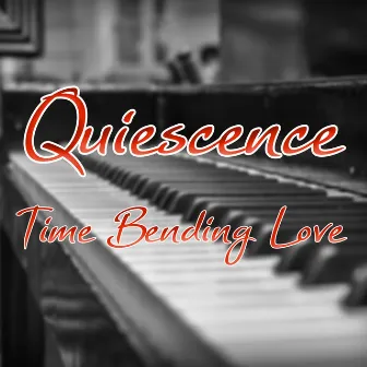 Time Bending Love by Quiescence