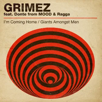 I'm Coming Home / Giants Amongst Men (feat. Donte & Ragga) by Grimez