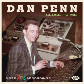 Close to Me: More Fame Recordings by Dan Penn