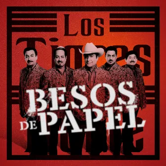 Besos De Papel (Versión 2022) by Los Tigres Del Norte