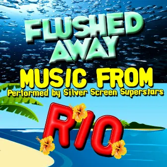 Music from Flushed Away & Rio by Silver Screen Superstars