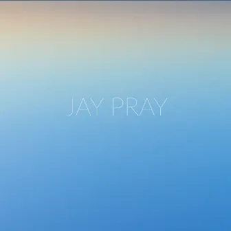 I'd Go Anywhere (Do Anything) by JAY PRAY