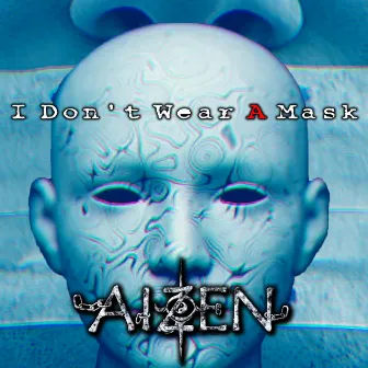 I Don't Wear A Mask by Aizen