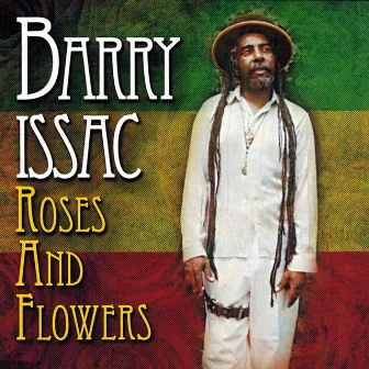 Roses and Flowers by Barry Issac