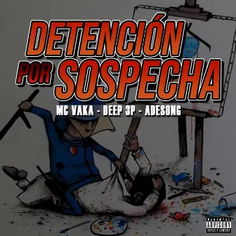 Detención por sospecha by Deep 3p