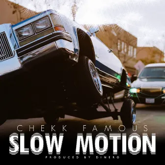 Slow Motion by Chekk Famous