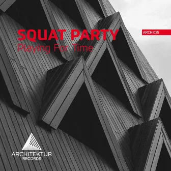 Playing For Time (Original Mix) by Squat Party