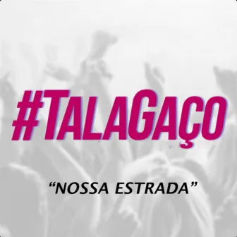 Nossa Estrada by Talagaço