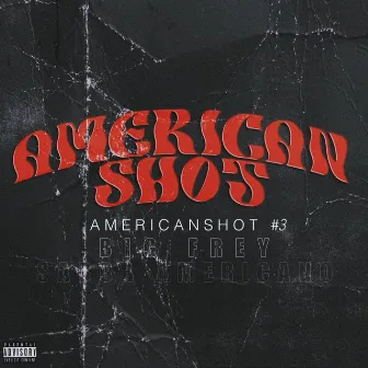 Big Frey: AmericanShot Vol. 3 by Sabor Americano