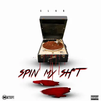 Spin my sh*t by Slab