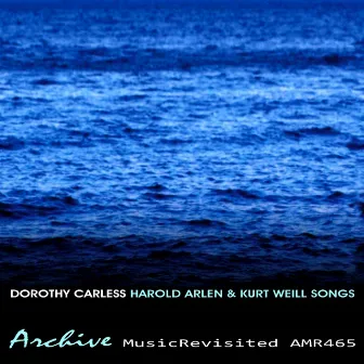 Harold Arlen and Kurt Weill Songs by Dorothy Carless