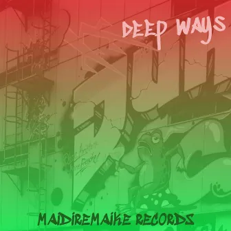 DEEP WAYS by MaidireMAIKE