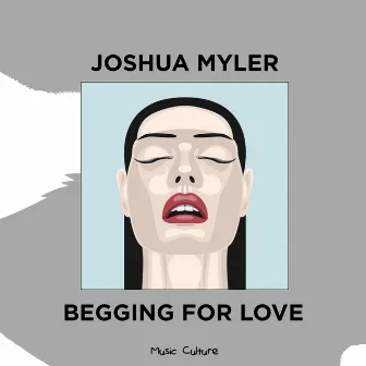 Begging For Love by Joshua Myler