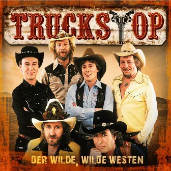 Der wilde, wilde Westen by Truck Stop