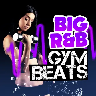 Big R&B Gym Beats by Unknown Artist