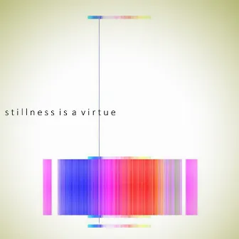 Stillness is a Virtue by Michael Valentine West