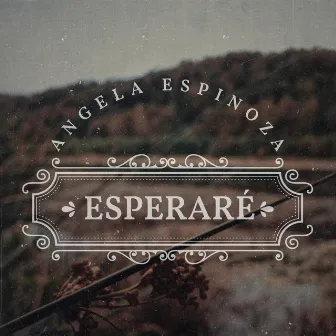 Esperaré by Angela Espinoza