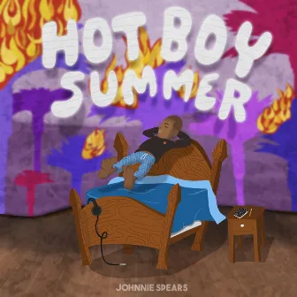 Hot Boy Summer by Johnnie Spears