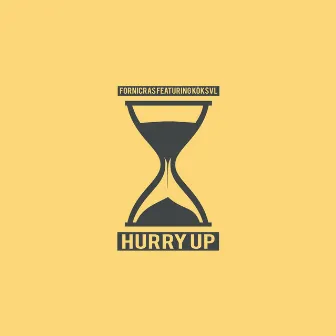 Hurry Up by Fornicras