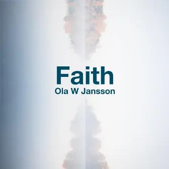 Faith by Ola W Jansson