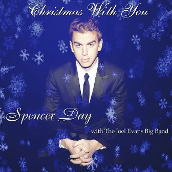 Christmas With You (feat. The Joel Evans Big Band) - Single by Spencer Day