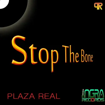 Stop the Bone by Plaza Real