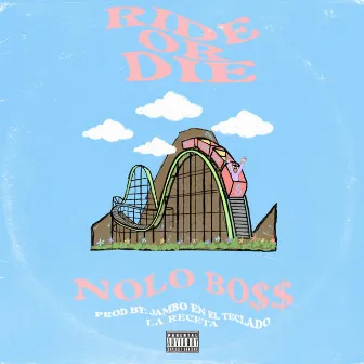 RIDE OR DIE by Nolo Boss