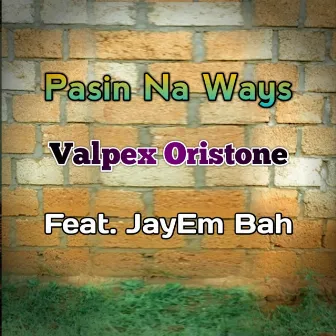 Pasin na ways by Valpex Oristone