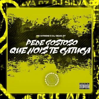 Pede Gostoso Que Nós Te Catuca by DJ Silva 07