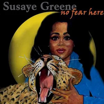 No Fear Here by Susaye Greene