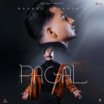 Pagal by Bannet Dosanjh