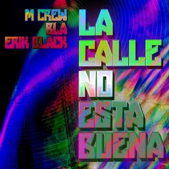 La Calle No Esta Buena by M CREW