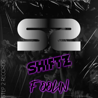 Foolin by ShiftZ