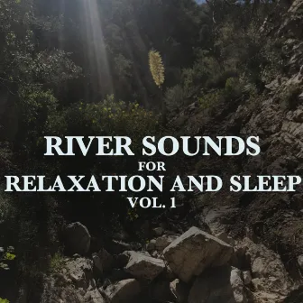 River Sounds for Relaxation and Sleep, Vol. 1 by River Noise