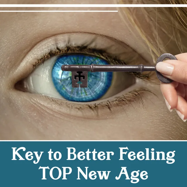 Key to Better Feeling TOP New Age - The Secret of Happiness, Your Time for Meditation & Yoga, Hope & Wish, Massage, Spa, Relaxation