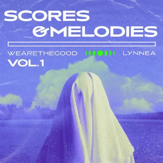 Scores & Melodies Vol. 1 by WEARETHEGOOD